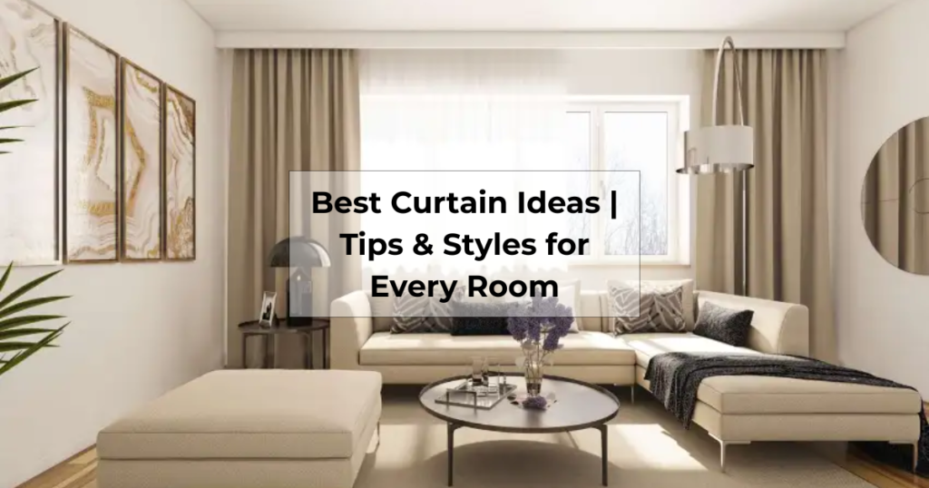 best curtain ideas for every room
